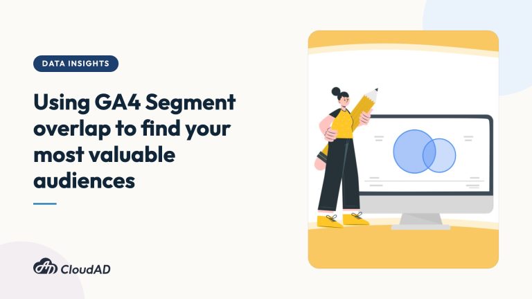 Using GA4 Segment overlap to find your most valuable audiences