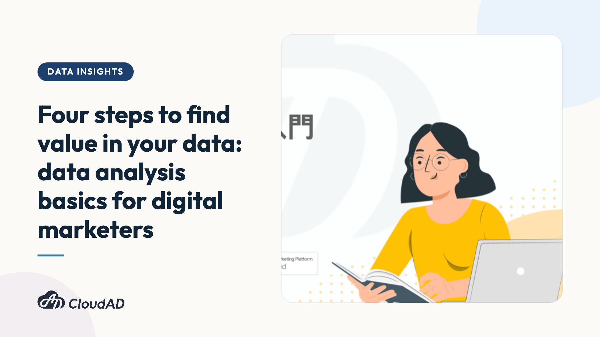 Four steps to find value in your data: data analysis basics for digital marketers