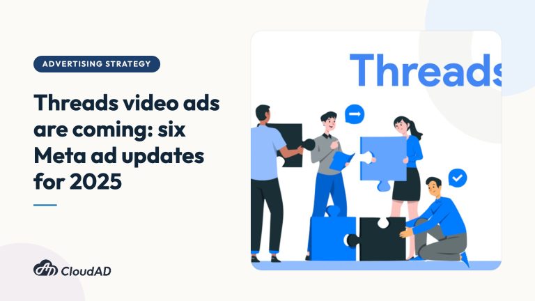 Threads video ads are coming: six Meta ad updates for 2025
