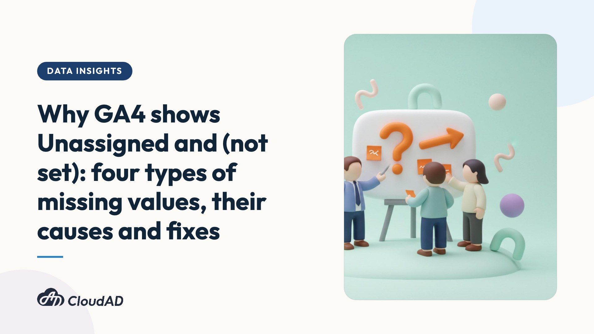 Why GA4 shows Unassigned and (not set): four types of missing values, their causes and fixes