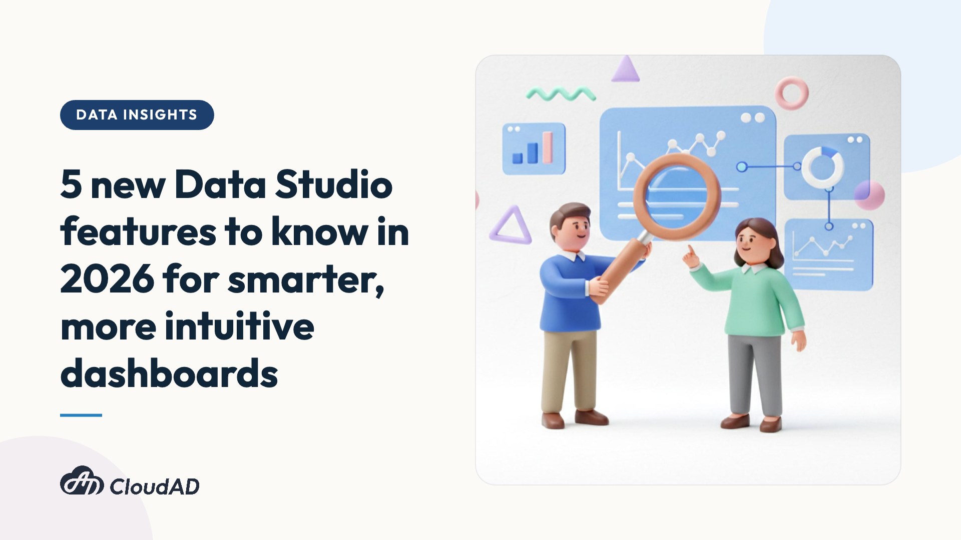 5 new Data Studio features to know in 2026 for smarter, more intuitive dashboards