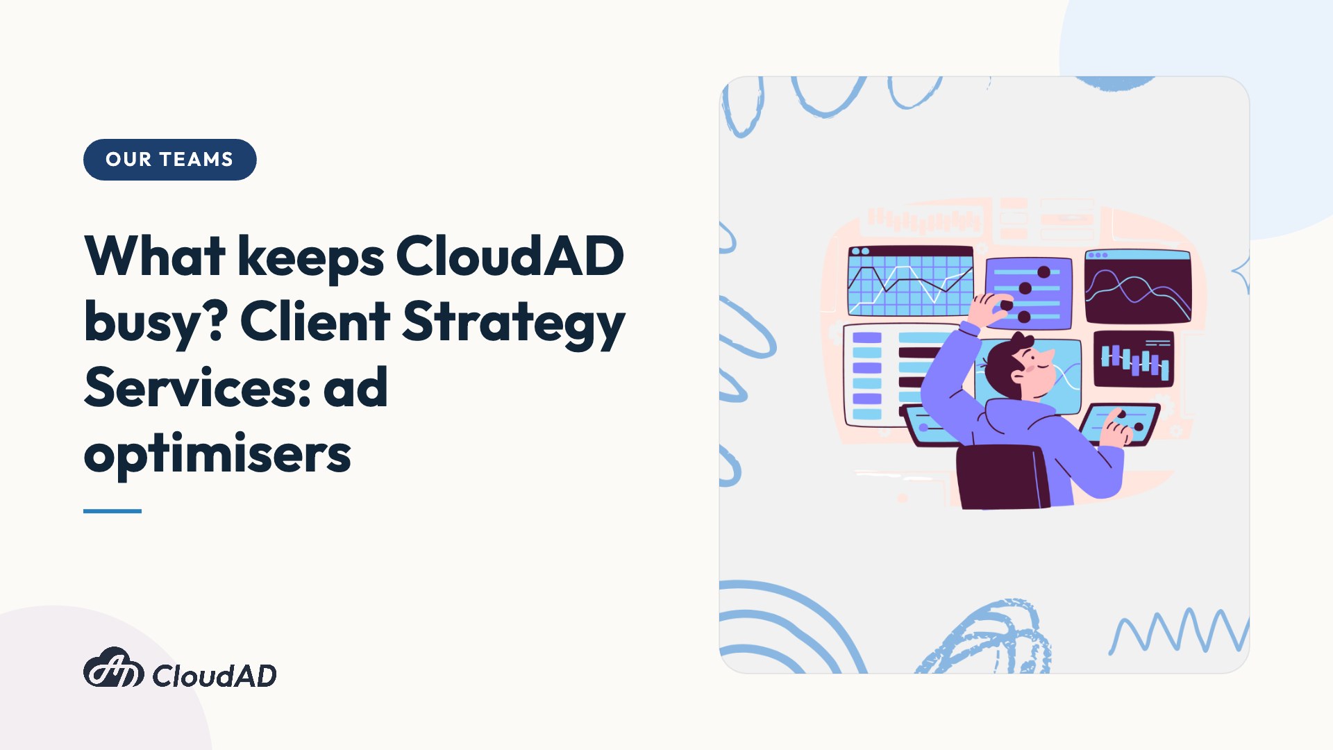 What keeps CloudAD busy? Client Strategy Services: ad optimisers