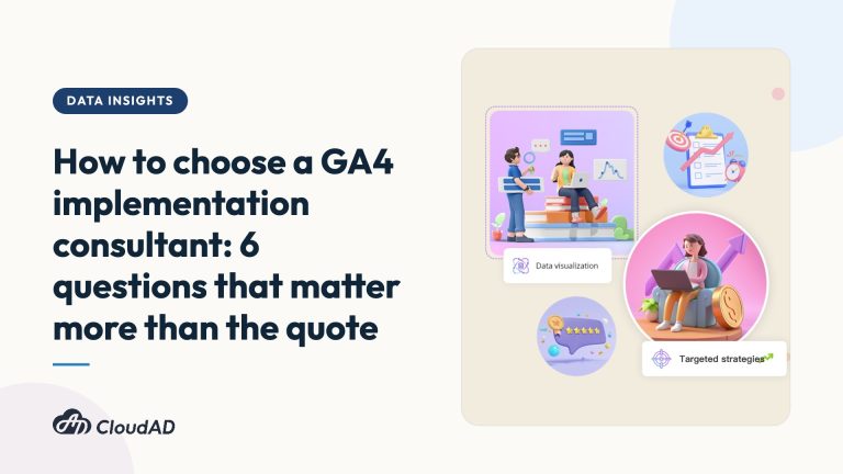 How to choose a GA4 implementation consultant: 6 questions that matter more than the quote
