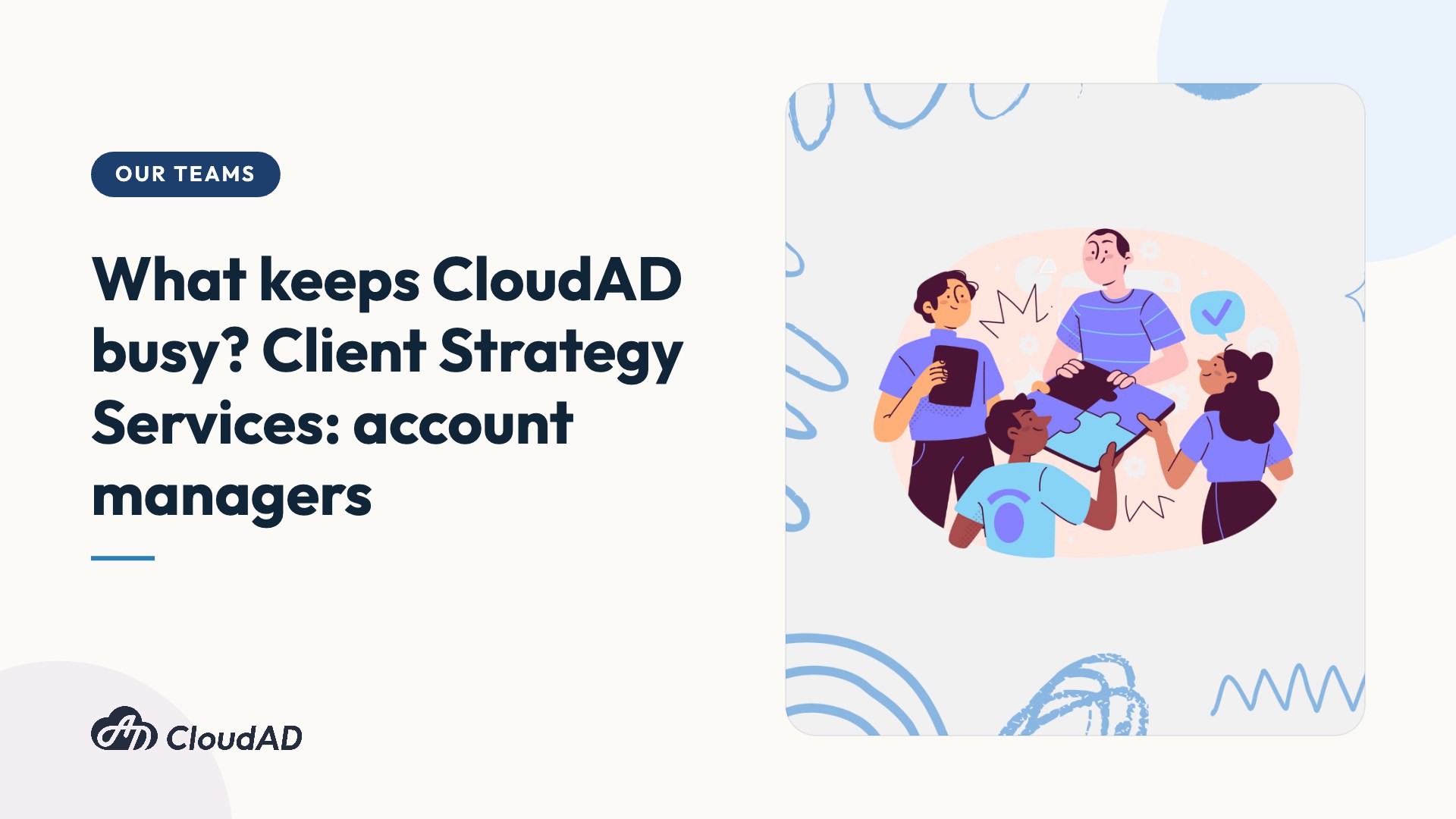 What keeps CloudAD busy? Client Strategy Services: account managers