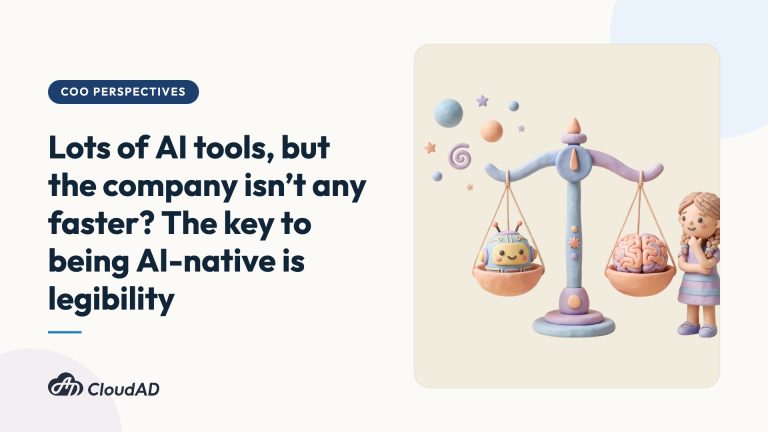 Lots of AI tools, but the company isn’t any faster? The key to being AI-native is legibility