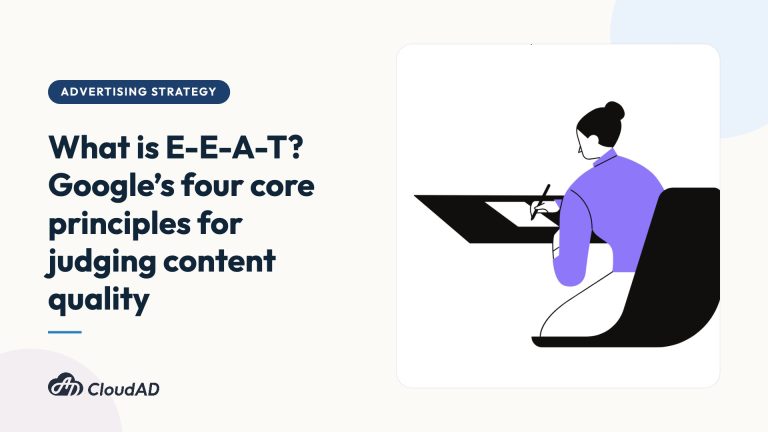 What is E-E-A-T? Google’s four core principles for judging content quality