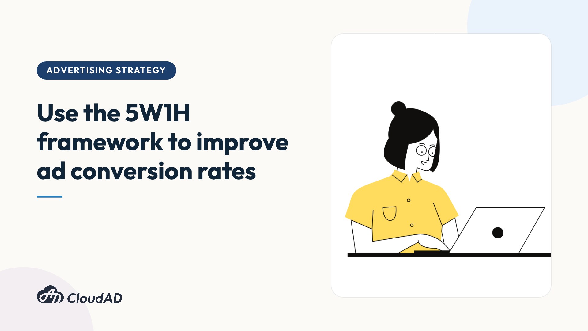 Use the 5W1H framework to improve ad conversion rates