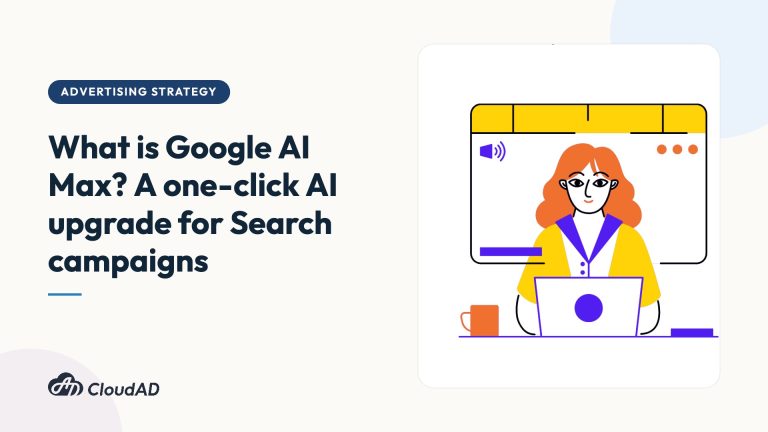 What is Google AI Max? A one-click AI upgrade for Search campaigns