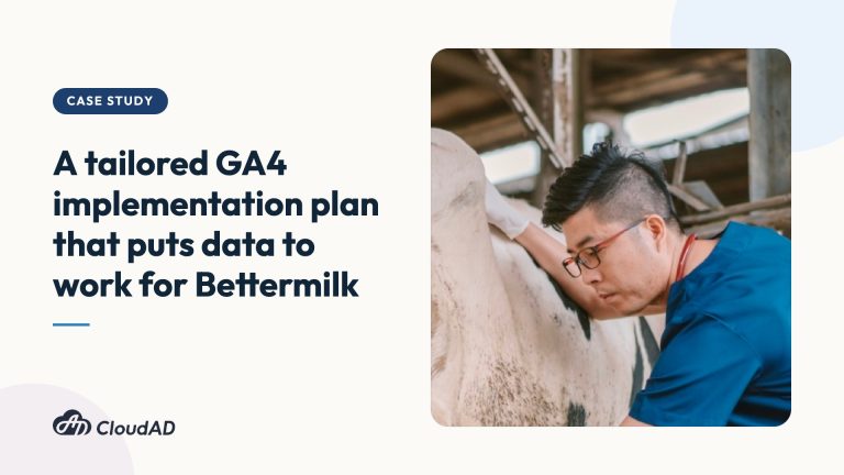 A tailored GA4 implementation plan that puts data to work for Bettermilk