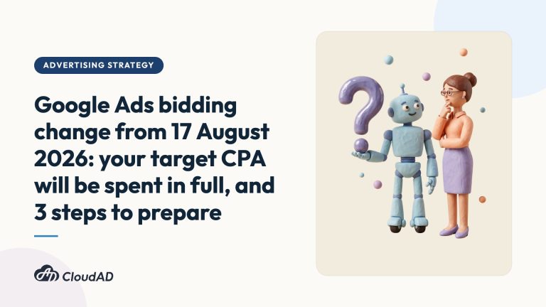 Google Ads bidding change from 17 August 2026: your target CPA will be spent in full, and 3 steps to prepare