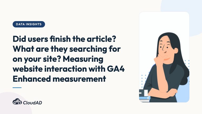 Did users finish the article? What are they searching for on your site? Measuring website interaction with GA4 Enhanced measurement