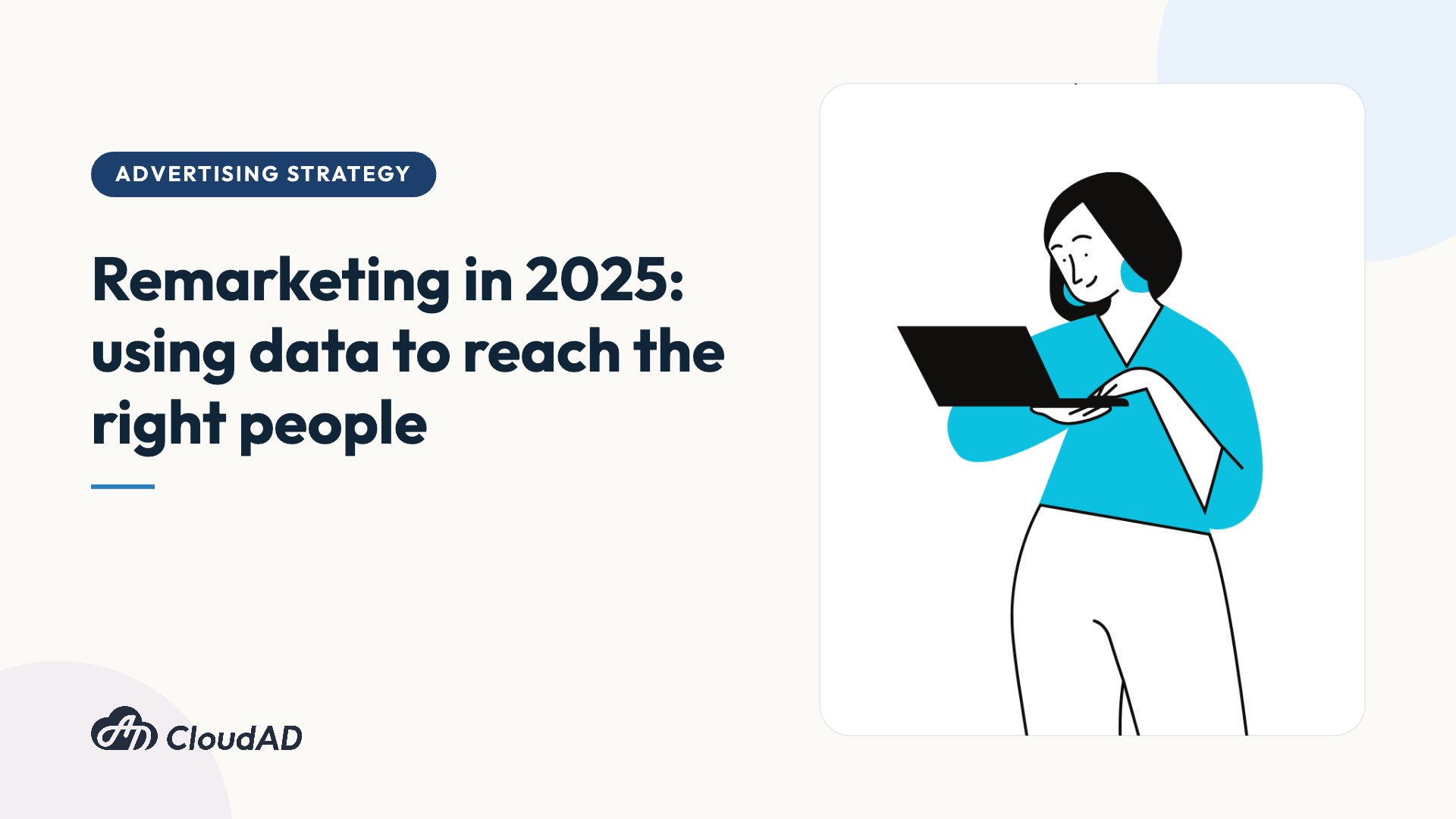 Remarketing in 2025: using data to reach the right people