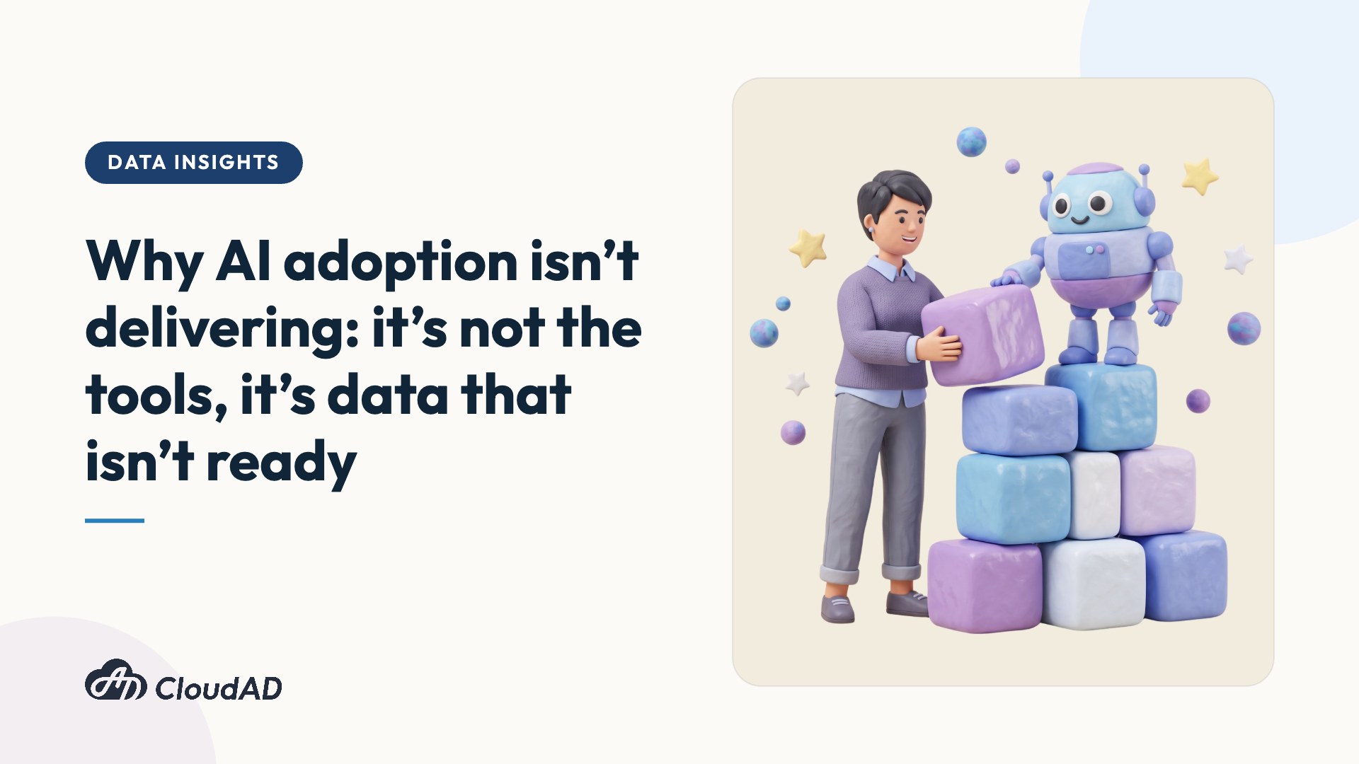 Why AI adoption isn’t delivering: it’s not the tools, it’s data that isn’t ready