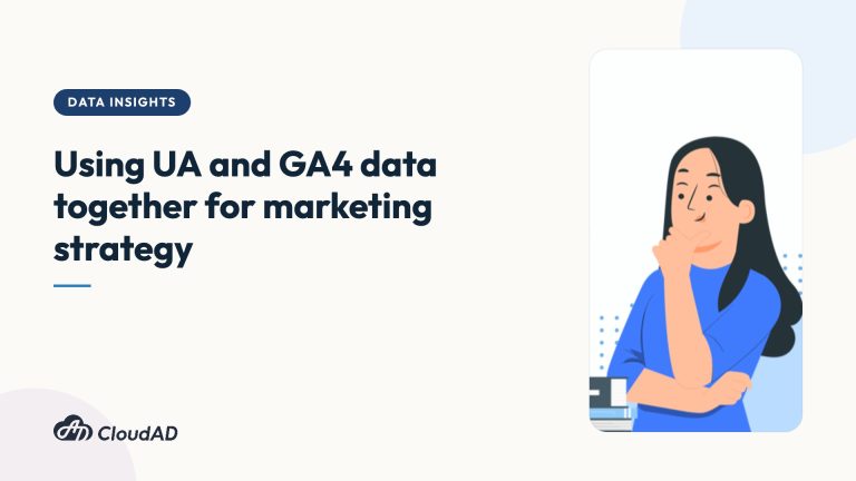 Using UA and GA4 data together for marketing strategy