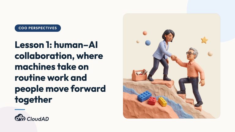 Lesson 1: human–AI collaboration, where machines take on routine work and people move forward together