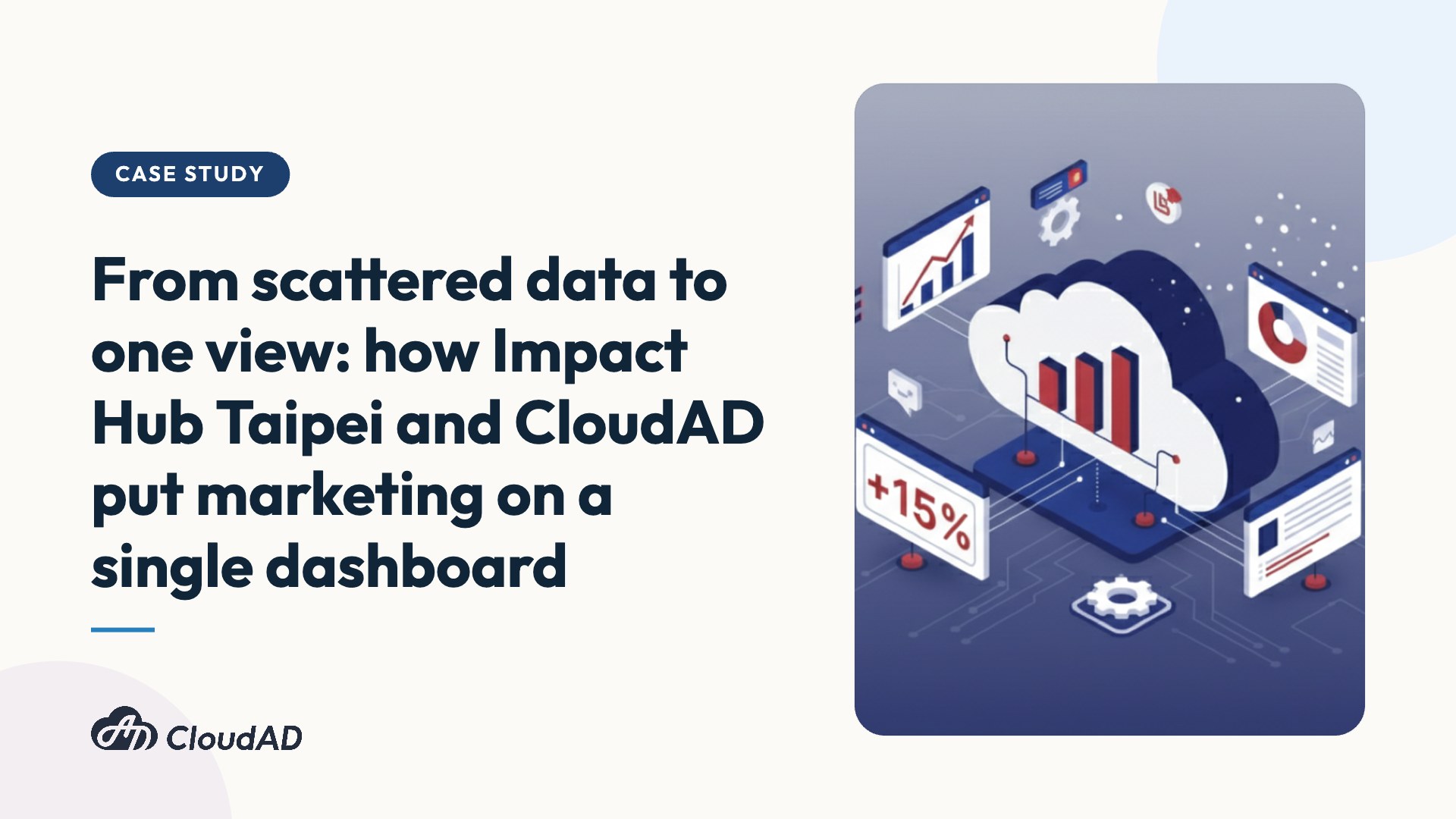 From scattered data to one view: how Impact Hub Taipei and CloudAD put marketing on a single dashboard