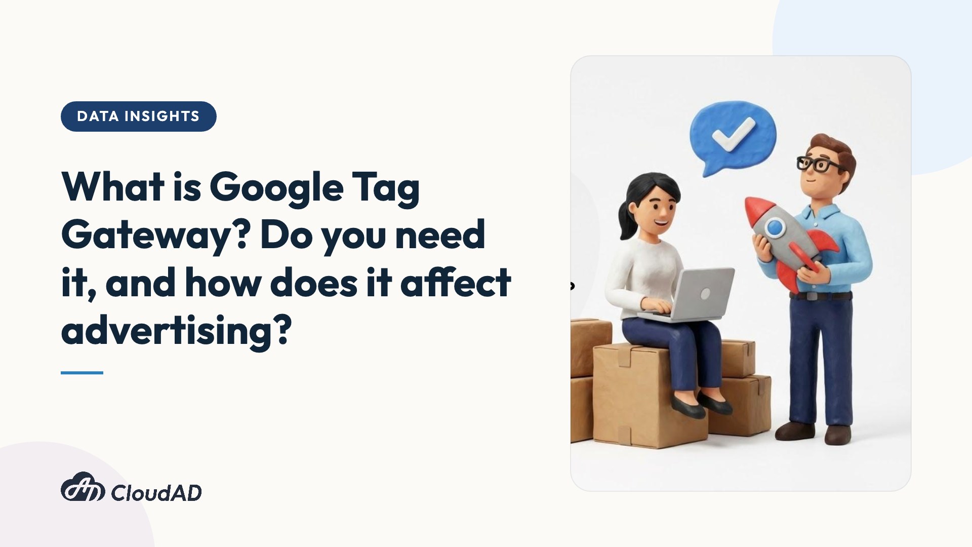 What is Google Tag Gateway? Do you need it, and how does it affect advertising?